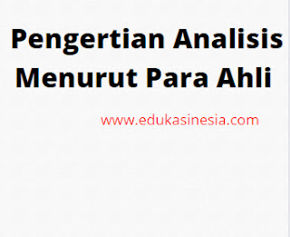 19 Pengertian Analisis Menurut Para Ahli