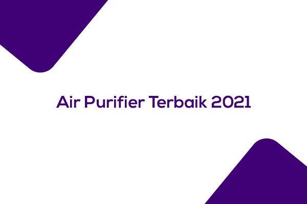 Air Purifier Terbaik 2021