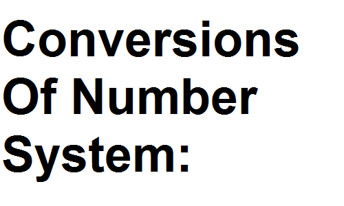 Conversions Of Number System: