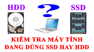Cách kiểm tra máy tính chạy windows đang sử dụng ổ SSD hay HDD