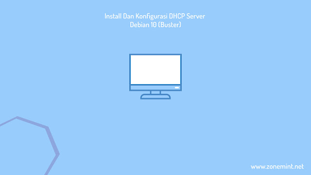 Tutorial Install dan Konfigurasi DHCP Server di Debian 10