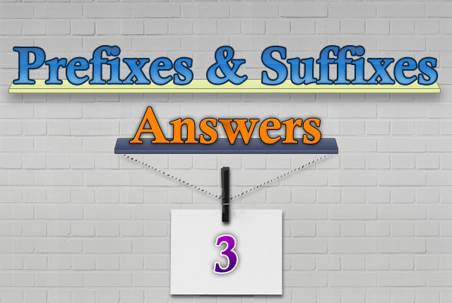English Prefixes and Suffixes Answers - Part 3