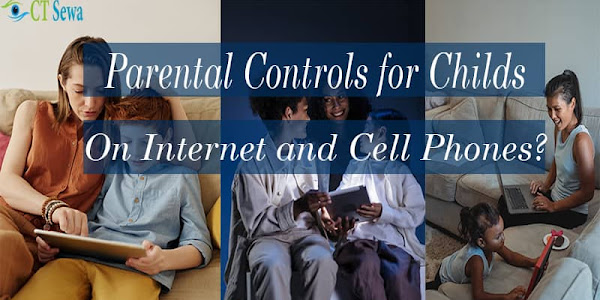 How Parental Controls for Childs on Internet and Cell Phones?-ICT Sewa