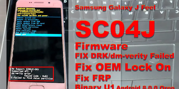 Samsung Galaxy J Feel (SC04J) Firmware (Flash File) Fix DRK/dm-verity Failed/OEM Lock On/FRP Binary U1 Android 8.0.0 Oreo
