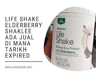 Life Shake Elderberry Shaklee Ada Jual Di Mana Tarikh Expired