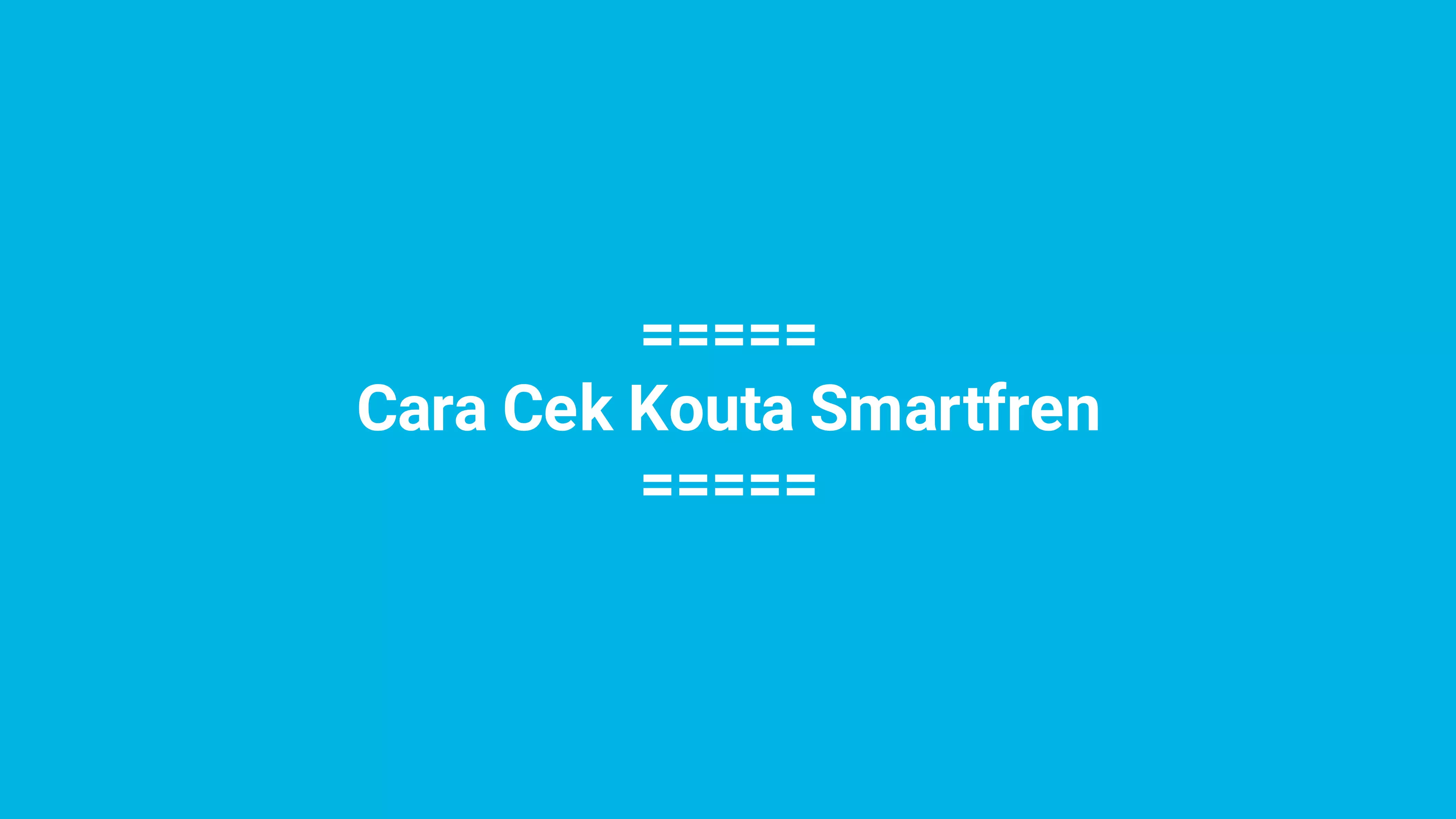 Cara Cek Sisa Kouta Kartu Smartfren