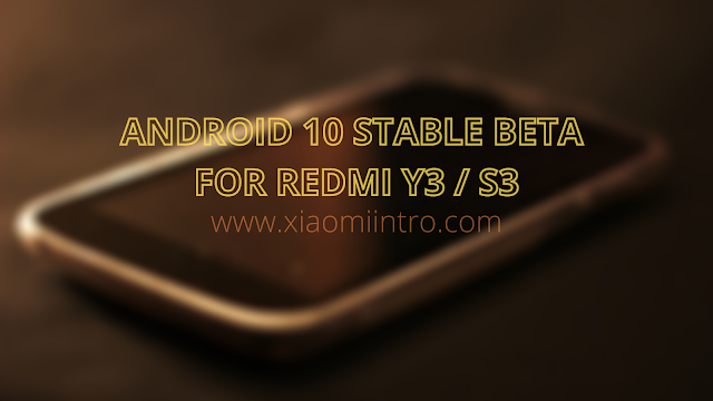 Redmi Y3 / S3 Sudah Terima Update Android 10 Global Beta