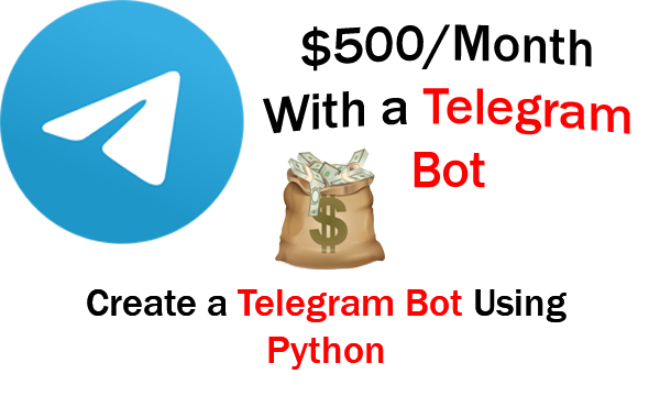 Creating a Telegram Bot Using Python and Making $500 Per Month
