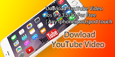 Dowload YouTube Video Ios 9-9.3.5/10 For Free | Any Iphone,ipad,ipod touch