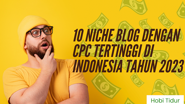 10 Niche Blog dengan CPC Tertinggi di Indonesia Tahun 2023