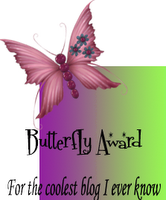 "Butterfly Award: for the coolest blog I ever know"