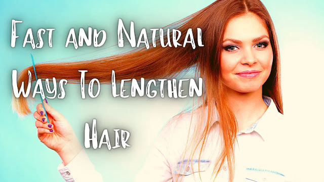 Fast and Natural Ways To Lengthen Hair