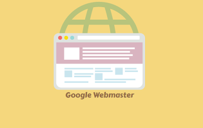 Pengertian dan Fitur Pada Google Webmaster