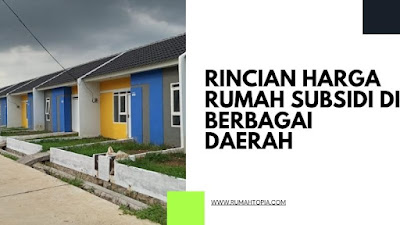 Rincian Harga Rumah Subsidi di Berbagai Daerah