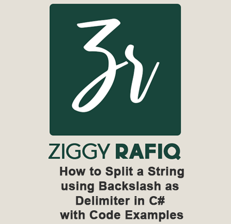 Ziggy Rafiq post on  How to Split a String using Backslash as Delimiter in C# with Code Examples