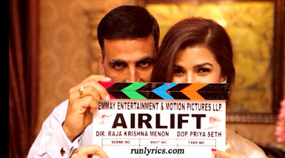  Airlift - All Songs Lyrics and Videos -  Akshay Kumar , Nimrat Kaur