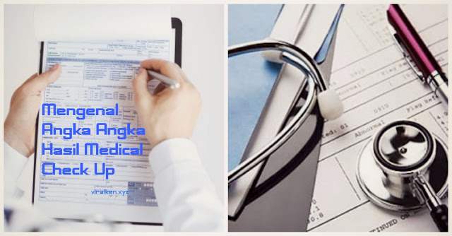 PERLU TAU NIH! belajar Mengenal Angka Angka Hasil Medical Check Up berikut ini!