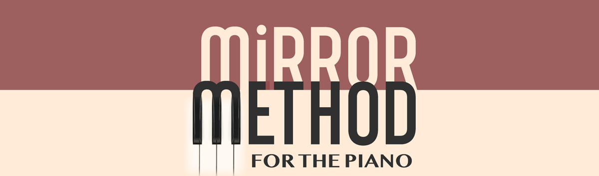 THE MIRROR METHOD FOR THE PIANO