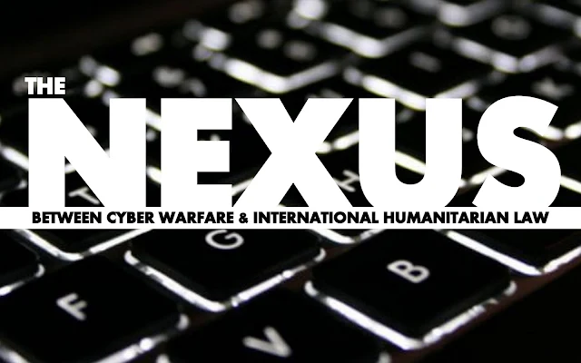 OPINION | The Nexus Between Cyber Warfare and International Humanitarian Law (IHL)