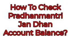 How To Check Pradhanmantri Jan Dhan Account Balance?