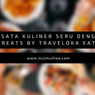 Wisata Kuliner Seru dengan Treats by Traveloka Eats