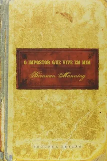 Sinopse do Livro O impostor que vive em mim (Brennan Manning)