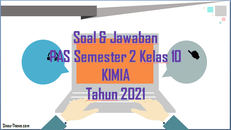 Soal Jawaban Pas Semester 2 Kelas 10 Kimia Sma Smk 2021 Sinau Thewe Com