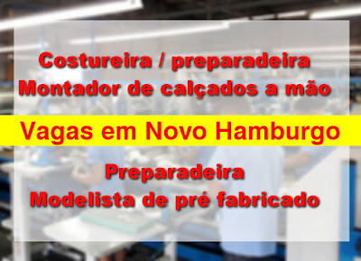 Empresa Calçadista abre vagas para Costureira, Preparadeira e outros em Novo Hamburgo