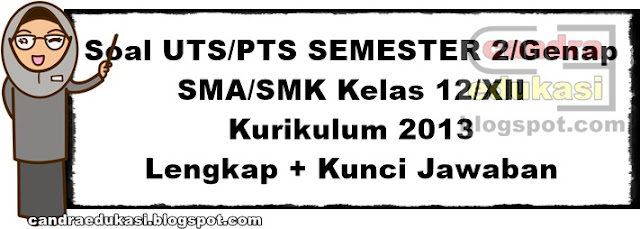  Pada kesempatan ini saya akan berbagi Soal UTS Semester  Soal UTS Semester 2 Kelas 12 Lengkap Dan Kunci Jawaban