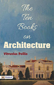 The Ten Books on Architecture (English Edition)