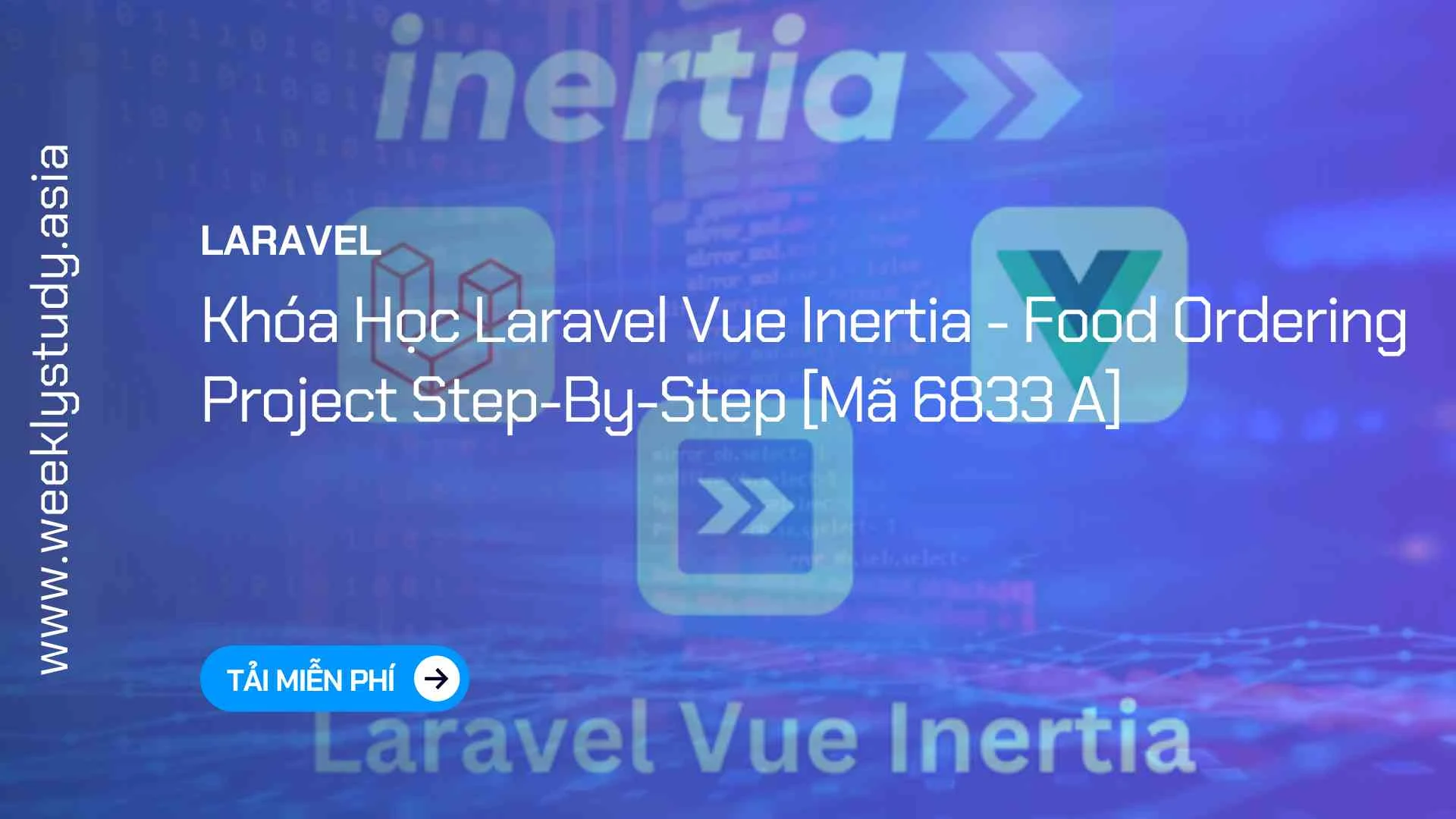 Khóa Học Laravel Vue Inertia - Food Ordering Project Step-By-Step [Mã 6833 A]