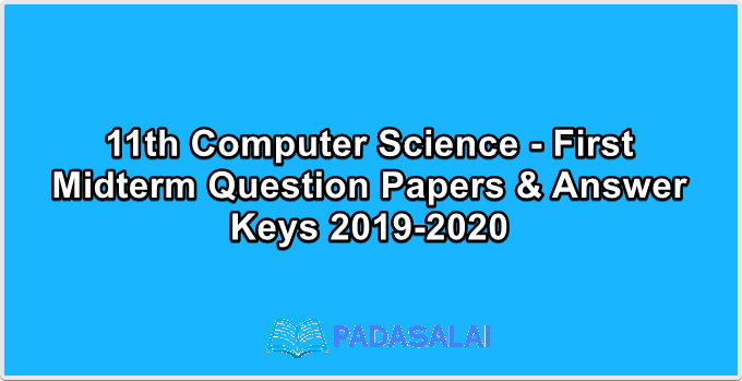 11th Computer Science - First Midterm Question Papers & Answer Keys 2019-2020