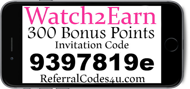300 Bonus Points Watch2Earn App Invitation Code, Referral Code & Sign up Bonus