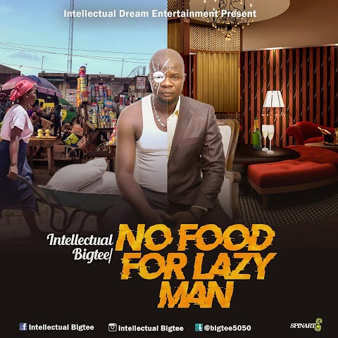 NEW MUSIC: NO FOOD FOR LAZY MAN - INTELLECTUAL BIG TEE (PROD. CMAN)