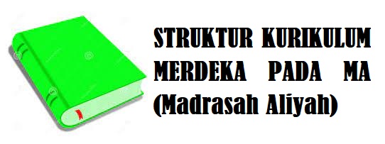 Struktur kurikulum merdeka pada MA (Madrasah Aliyah)