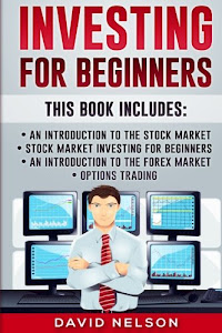 Investing For Beginners: An Introduction to the Stock Market, Stock Market Investing for Beginners, An introduction to the Forex Market, Options Trading