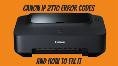 Error Codes On Canon IP2770 Printer And How To Fix It