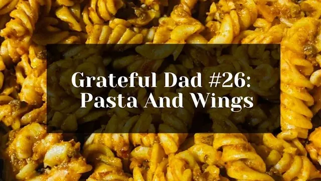 Grateful for the pasta and wings that I was able to cook for my family