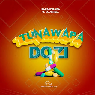 AUDIO | HARMORAPA Ft. MANGINJA – TUNAWAPA DOZI (Mp3 Audio Download)