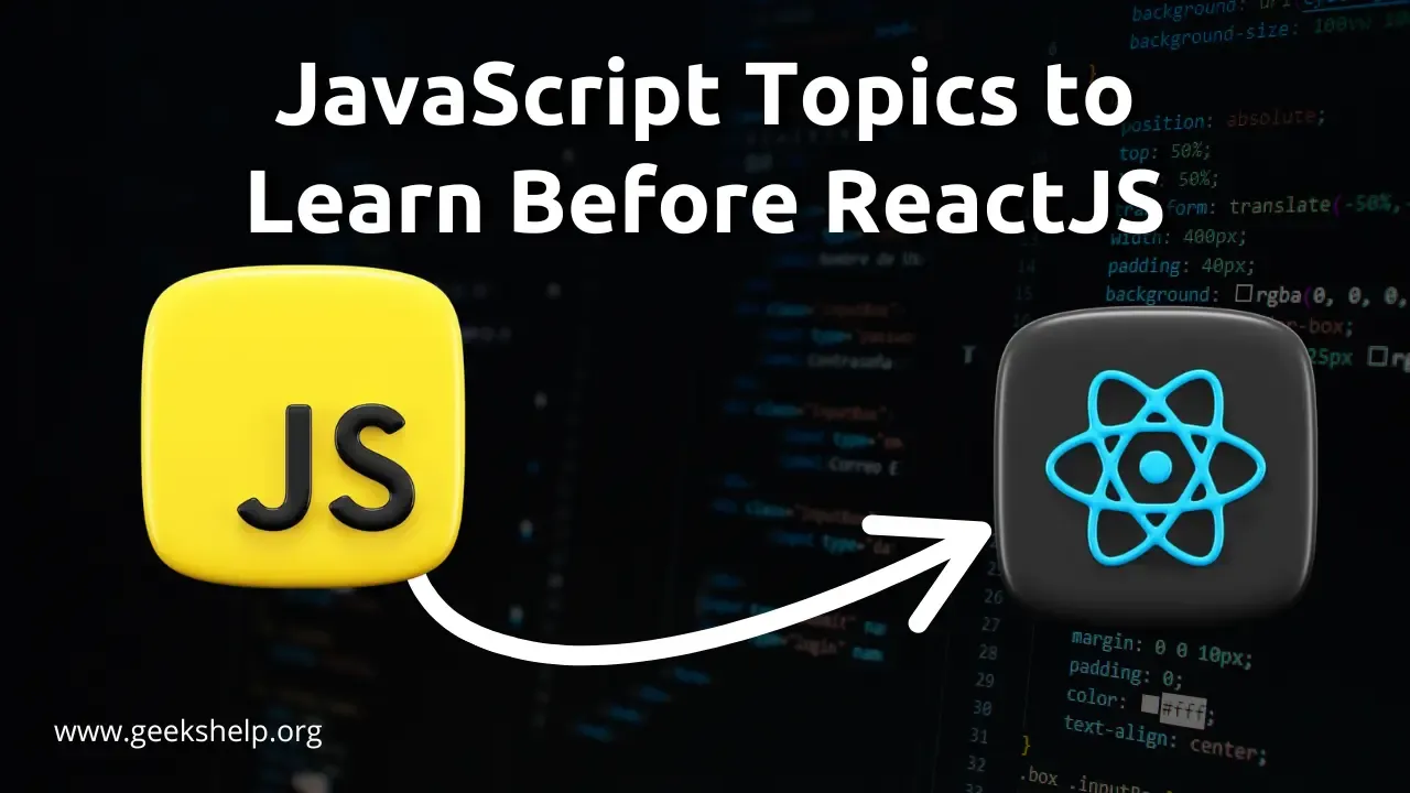 JavaScript Topics to Learn Before ReactJS JavaScript Topics to Learn Before ReactJS