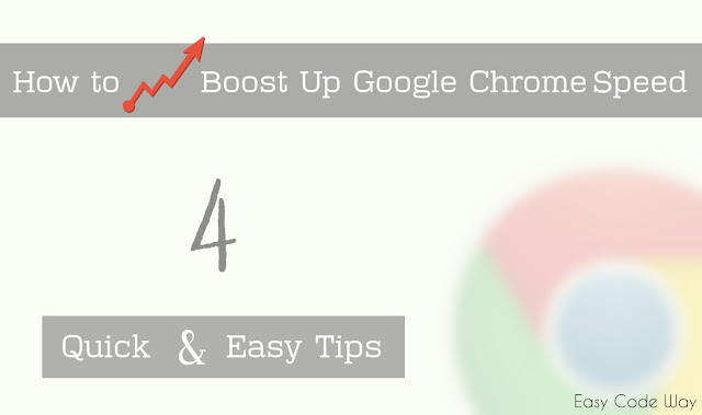 Boost Up Google Chrome Speed