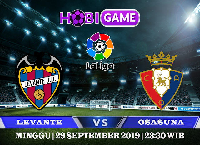 PREDIKSI LEVANTE VS OSASUNA 29 SEPTEMBER 2019