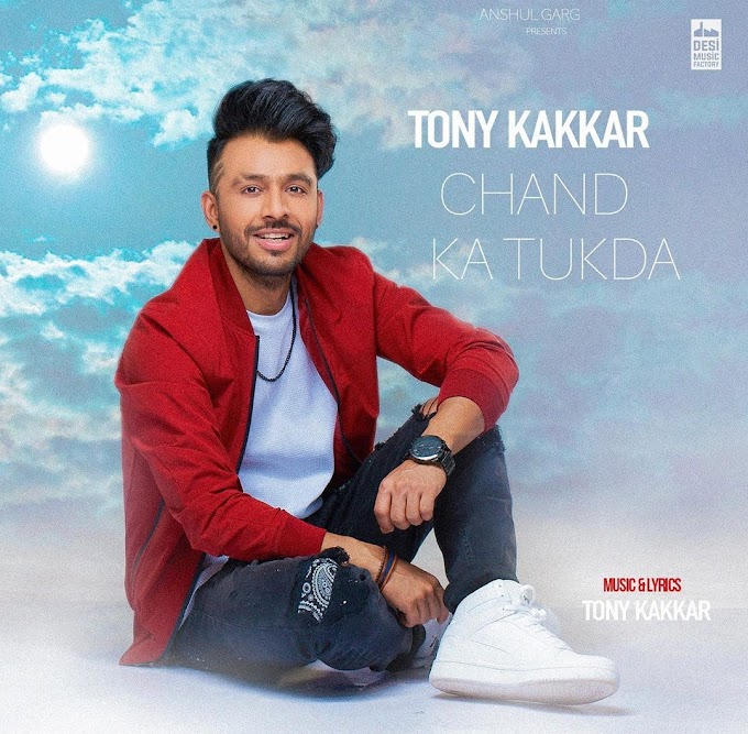 Chand Ka Tukda By Tony Kakkar