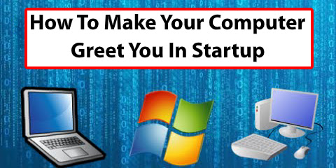 How to Make Your Computer Welcome You: 8 Steps