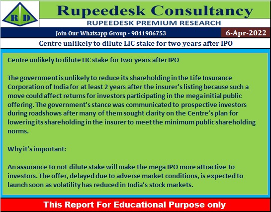 Centre unlikely to dilute LIC stake for two years after IPO - Rupeedesk Reports - 06.04.2022