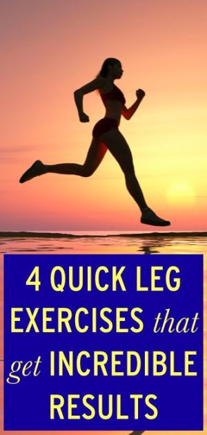 4 Quick Leg Exercises That Get Incredible Results