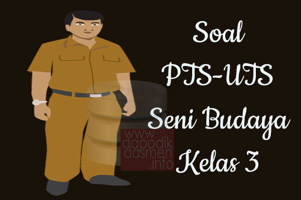 Soal UTS/PTS Seni Budaya Kurikulum 2013 Semester 2 Kelas 3, Soal dan Kunci Jawaban UTS/PTS Seni Budaya Kelas 3 Kurtilas, Contoh Soal PTS (UTS) Seni Budaya SD/MI Kelas 3 K13, Soal UTS/PTS Seni Budaya SD/MI Lengkap dengan Kunci Jawaban