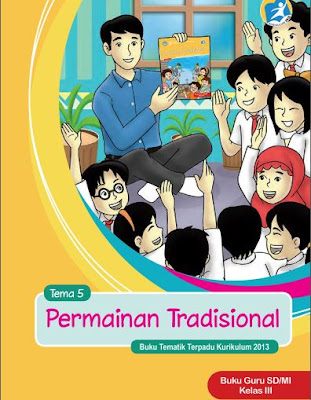 Buku Guru Kurikulum 2013 Kelas 3 Tema 5 Permainan Tradisional-https://bingkaiguru.blogspot.com