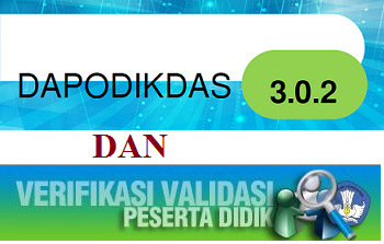 INFORMASI SEPUTAR DAPODIKDAS V.3.0.2 DAN VERVALPD