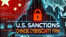 U.S. Sanctions Chinese Cybersecurity Firm for State-Backed Hacking Campaigns